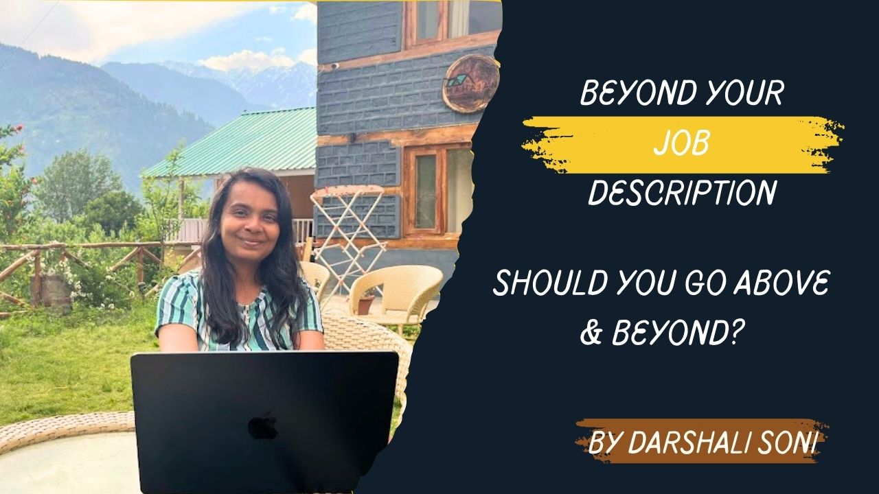 beyond your job description should you go above and beyond - by darshali soni.jpg